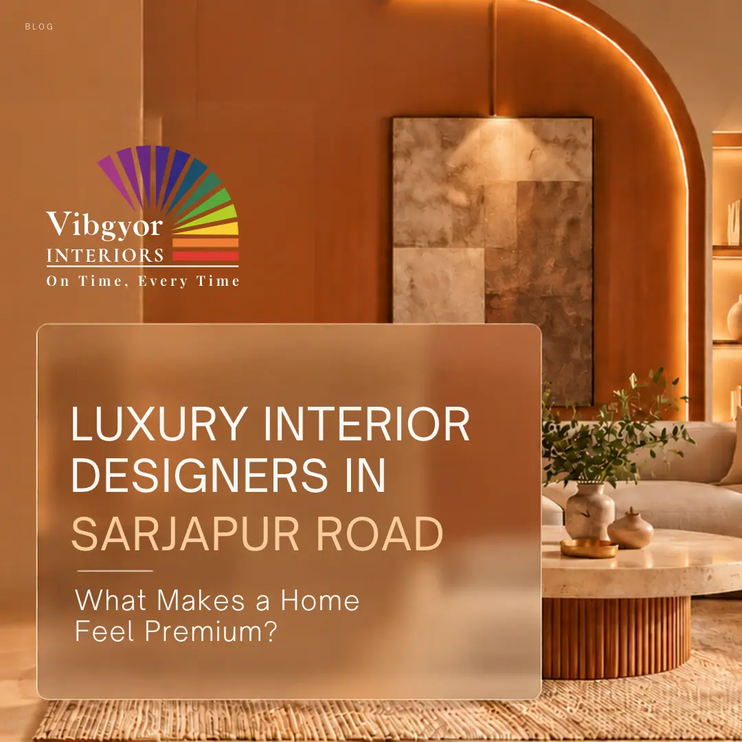 Luxury Interior designers in Bengaluru, Interior designers in Sarjapur, Best interior designers in Bengaluru